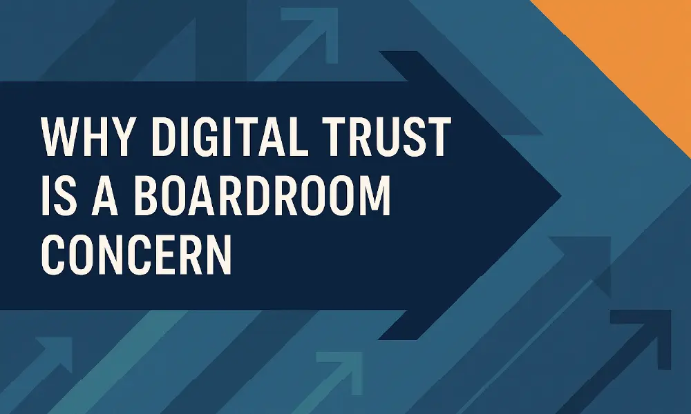 Why-Digital-Trust-Is-a-Boardroom-Concern